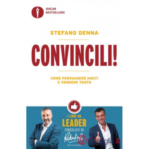 Convincili! Come persuadere molti e vendere tanto