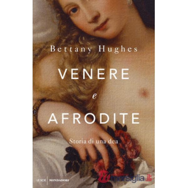 Venere e Afrodite. Storia di una dea