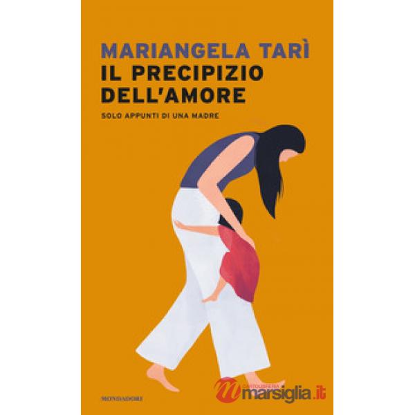 Precipizio dell'amore. Solo appunti di una madre (Il)