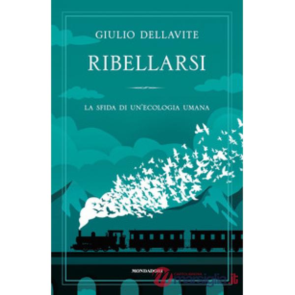 Ribellarsi. La sfida di un'ecologia umana