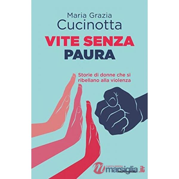 Vite senza paura. Storie di donne che si ribellano alla violenza