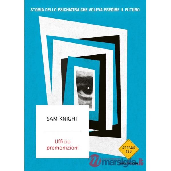 Ufficio premonizioni. Storia dello psichiatra che voleva predire il futuro