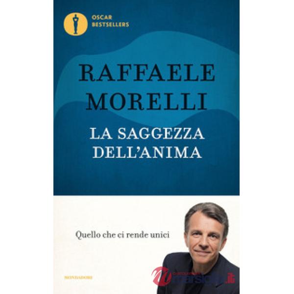 Saggezza dell'anima. Quello che ci rende unici (La)