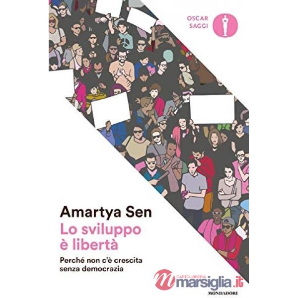 Sviluppo è libertà. Perché non c'è crescita senza democrazia (Lo)