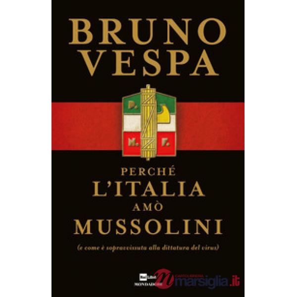 Perché l'Italia amò Mussolini (e come è sopravvissuta alla dittatura del virus)