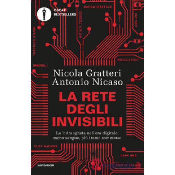 Rete degli invisibili. La 'ndrangheta nell'era digitale: meno sangue, più trame sommerse (La)