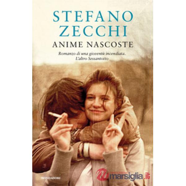 Anime nascoste. Romanzo di una gioventù incendiata. L'altro Sessantotto