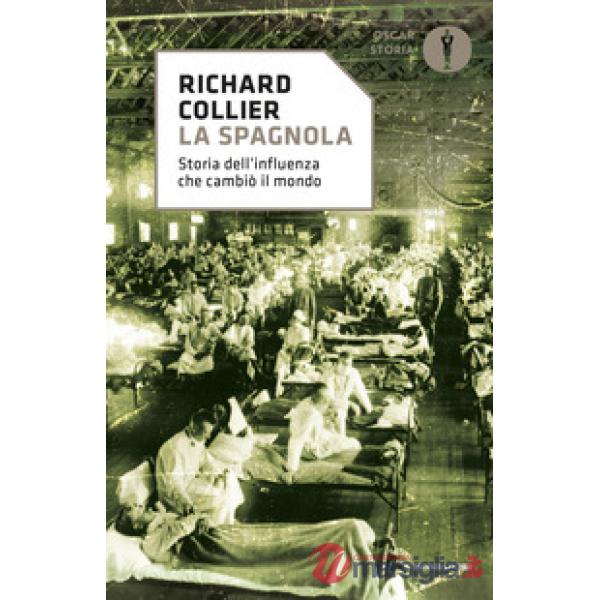 Spagnola. Storia dell'influenza che cambiò il mondo (La)