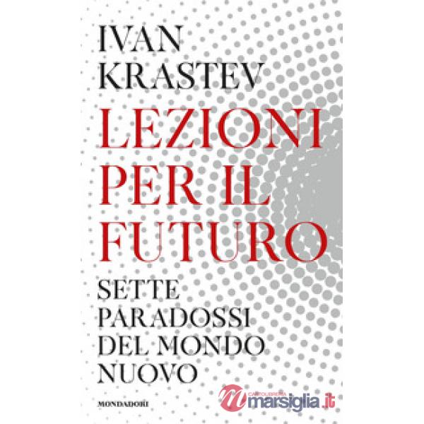 Lezioni per il futuro. Sette paradossi del mondo nuovo