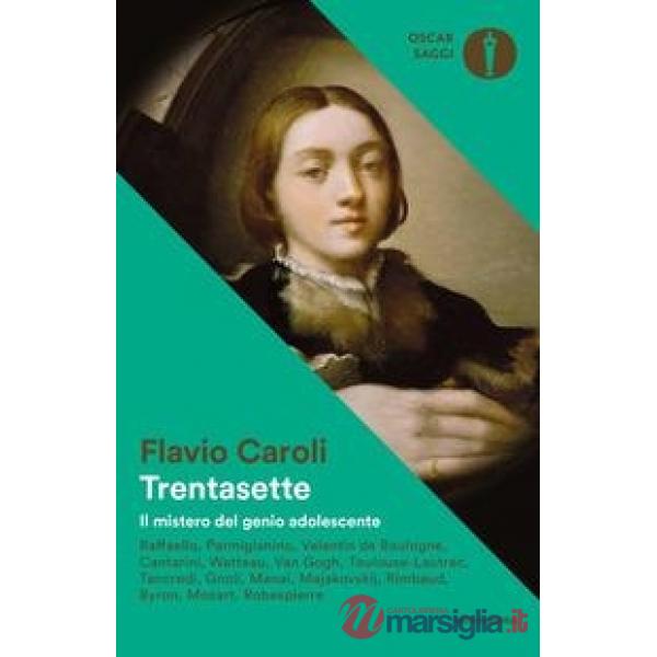 Trentasette. Il mistero del genio adolescente