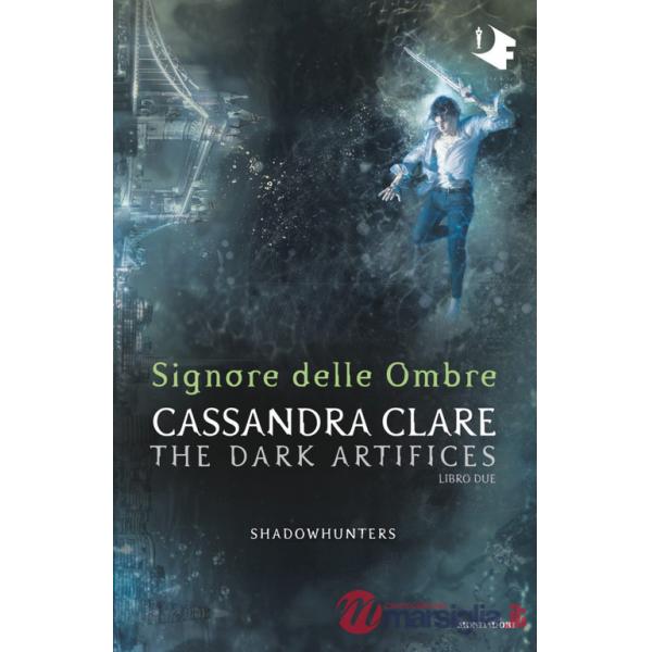 Signore delle ombre. Dark artifices. Shadowhunters