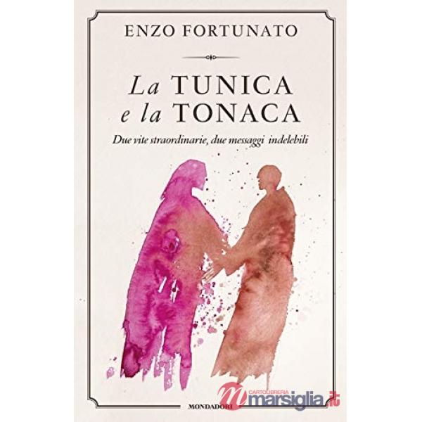 Tunica e la tonaca. Due vite straordinarie, due messaggi indelebili (La)