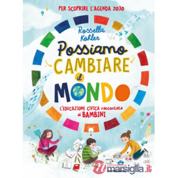 Possiamo cambiare il mondo. L'educazione civica raccontata ai bambini
