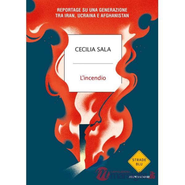 Incendio. Reportage su una generazione tra Iran, Ucraina e Afghanistan (L')
