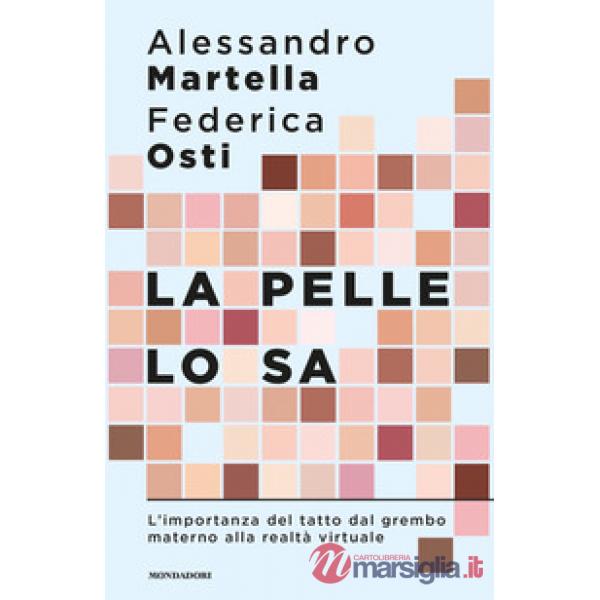 Pelle lo sa. L'importanza del tatto dal grembo materno alla realtà virtuale (La)