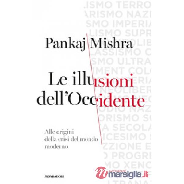 Illusioni dell'Occidente. Alle origini della crisi del mondo moderno (Le)
