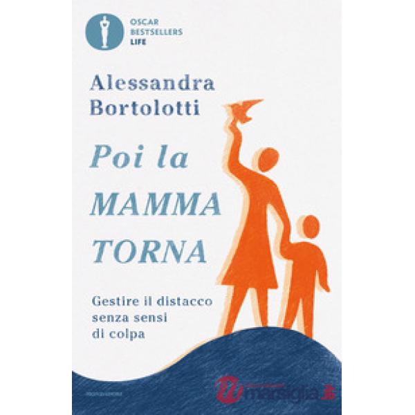 Poi la mamma torna. Gestire il distacco senza sensi di colpa