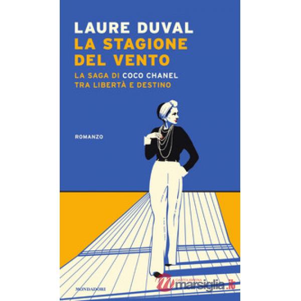 Stagione del vento. La saga di Coco Chanel tra libertà e destino (La)