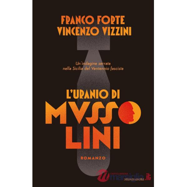 Uranio di Mussolini. Un'indagine serrata nella Sicilia del Ventennio fascista (L')
