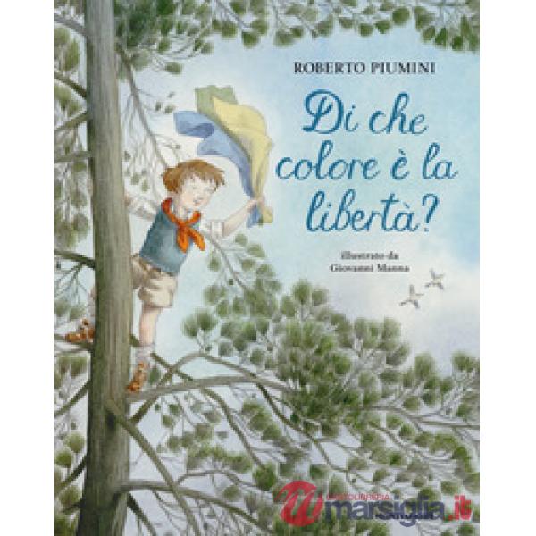 Di che colore è la libertà? Ediz. a colori