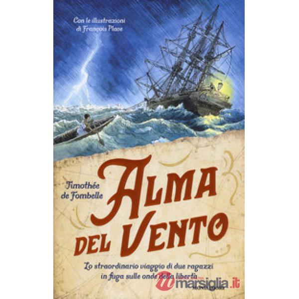 Alma del vento. Lo straordinario viaggio di due ragazzi in fuga sulle onde della libertà