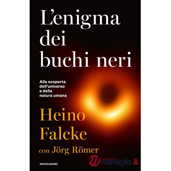Enigma dei buchi neri. Alla scoperta dell'universo e della natura umana (L')