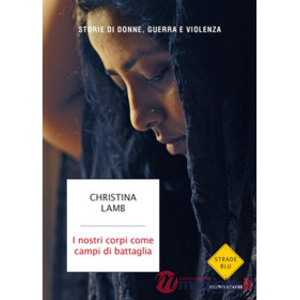 Nostri corpi come campi di battaglia. Storie di donne, guerra e violenza (I)