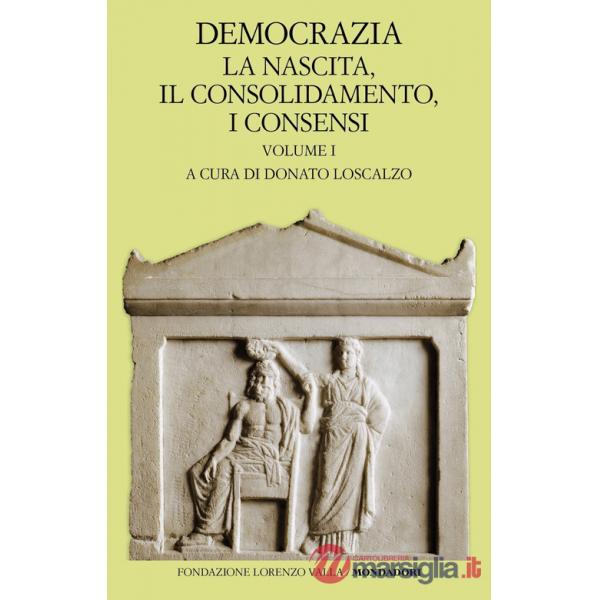 Democrazia. Vol. 1: La nascita, il consolidamento, i consensi
