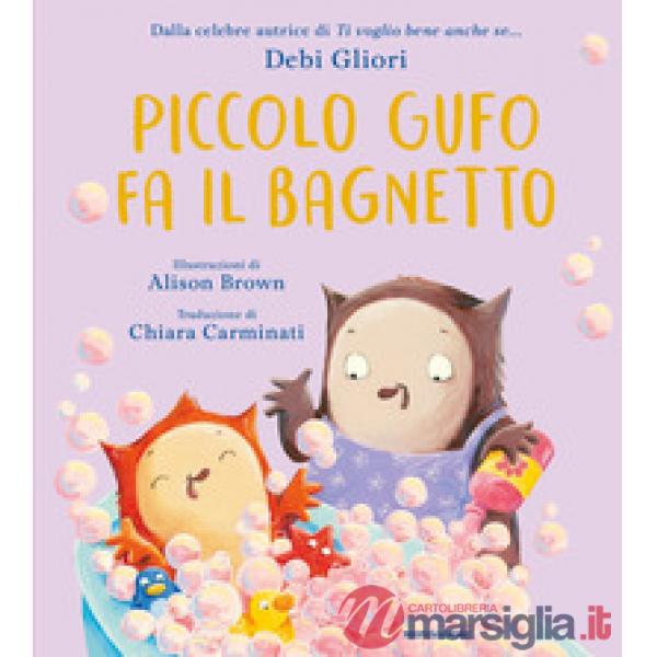 Piccolo Gufo fa il bagnetto. Ediz. a colori