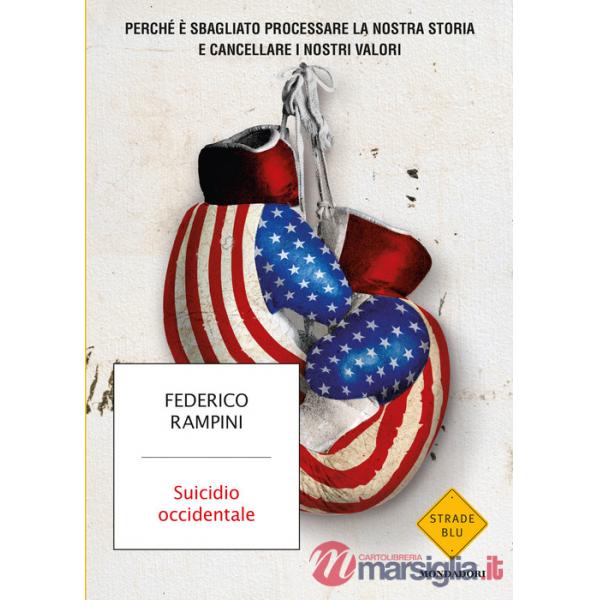 Suicidio occidentale. Perché è sbagliato processare la nostra storia e cancellare i nostri valori