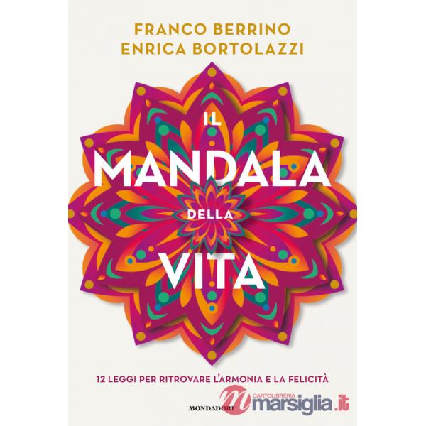 Mandala della vita. 12 leggi per ritrovare l'armonia e la felicità (Il)