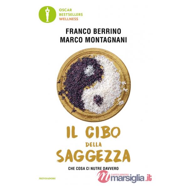 Cibo della saggezza. Che cosa ci nutre davvero (Il)