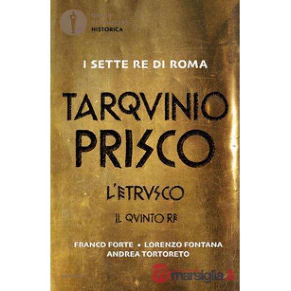 Tarquinio Prisco. L'etrusco. Il quinto re