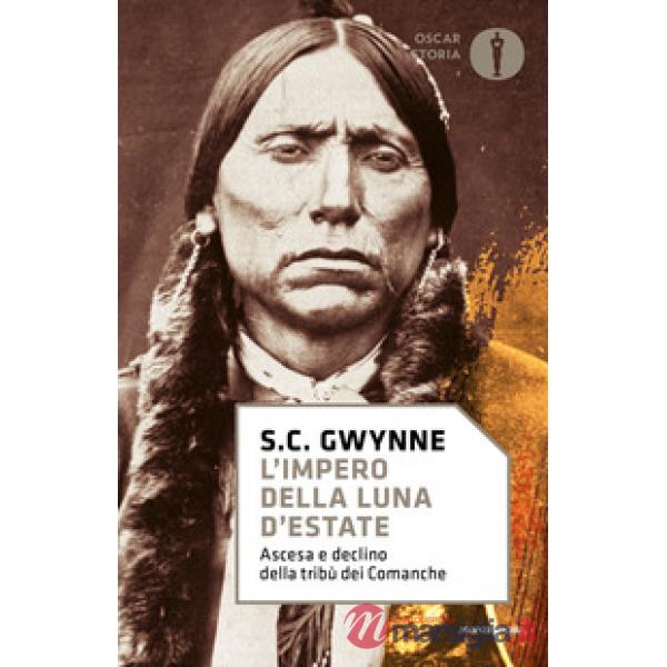 Impero della luna d'estate. Ascesa e declino della tribù Comanche (L')