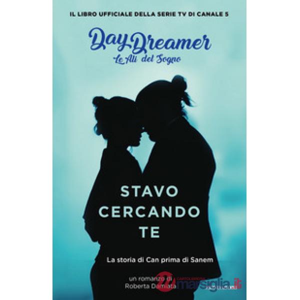 Stavo cercando te. La storia di Can prima di Sanem. Le ali del sogno. Daydreamer