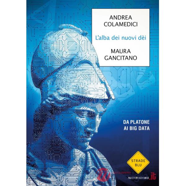 Alba dei nuovi dei. Da Platone ai big data (L')