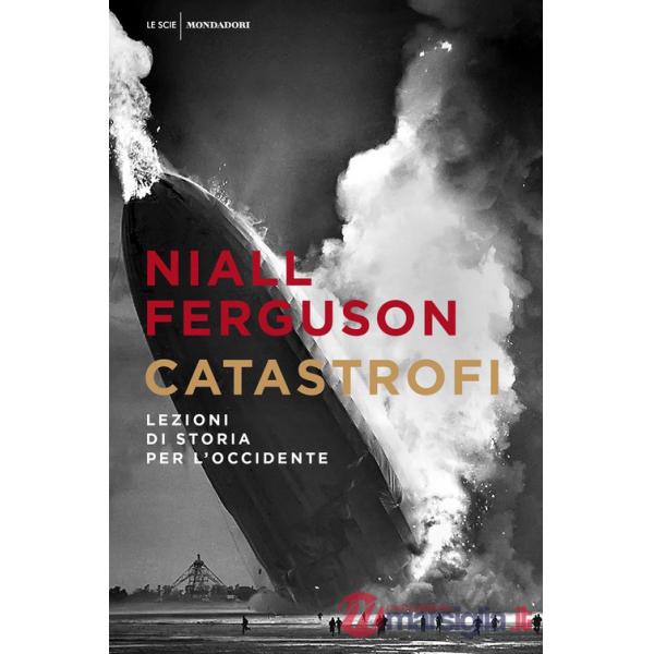 Catastrofi. Lezioni di storia per l'Occidente