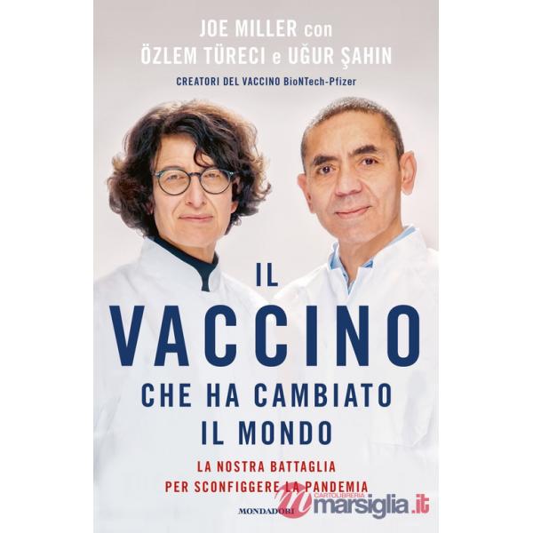 Vaccino che ha cambiato il mondo. La nostra battaglia per sconfiggere la pandemia (Il)