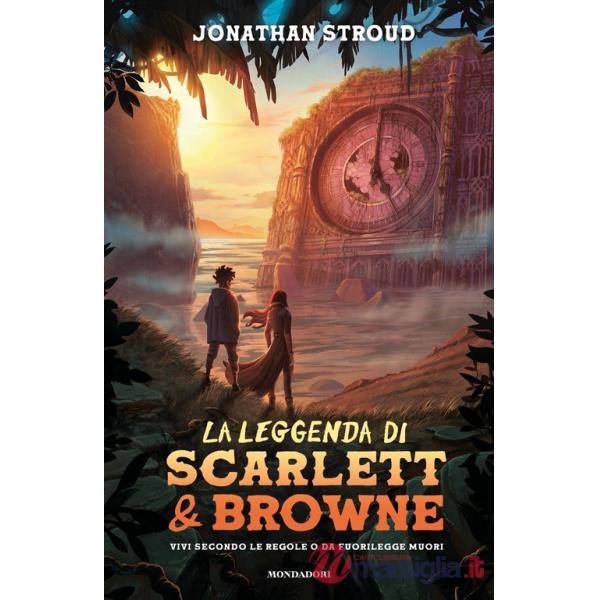 Leggenda di Scarlett e Browne. Vivi secondo le regole o da fuorilegge muori (La)
