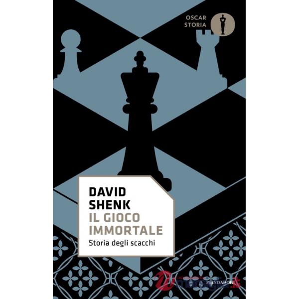 Gioco immortale. Storia degli scacchi (Il)