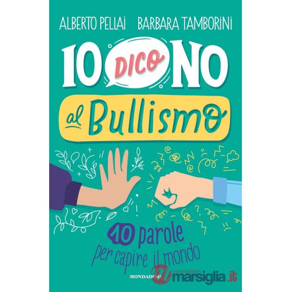 Io dico no al bullismo. 10 parole per capire il mondo