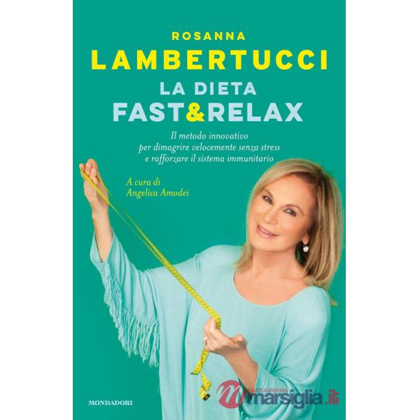Dieta fast & relax. Il metodo innovativo per dimagrire velocemente senza stress e rafforzare il sistema immunitario (La)