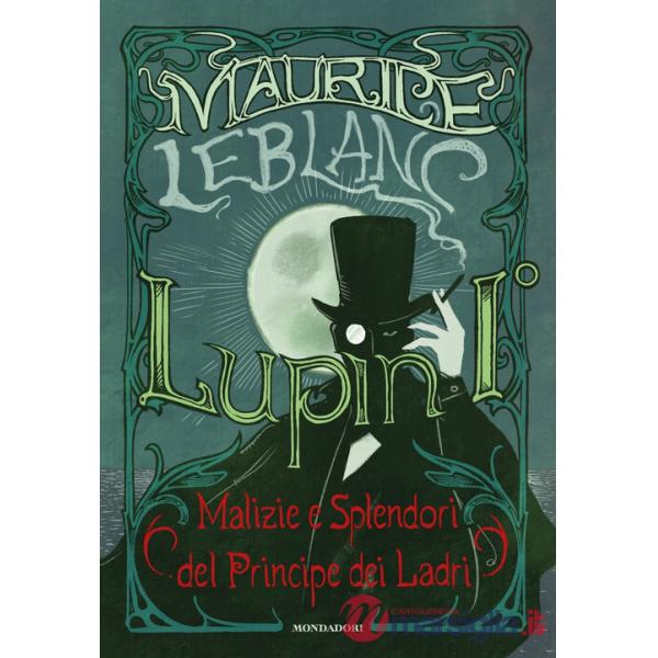 Lupin I°. Malizie e splendori del principe dei ladri