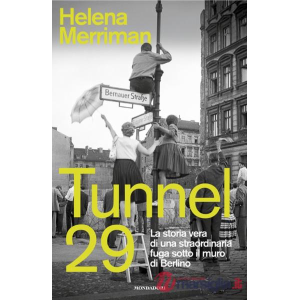 Tunnel 29. La storia vera di una straordinaria fuga sotto il muro di Berlino