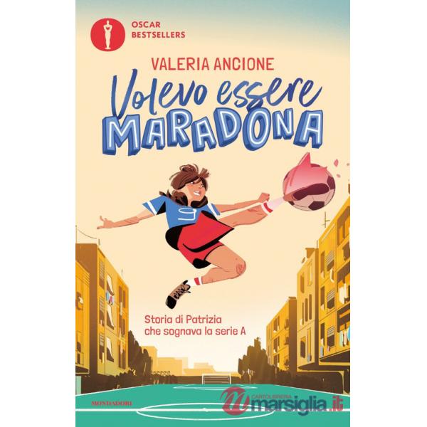 Volevo essere Maradona. Storia di Patrizia che sognava la serie A