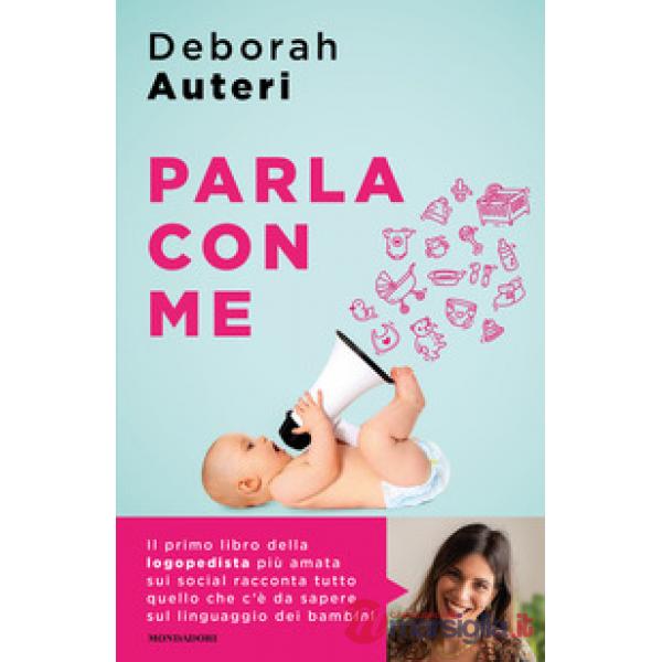 Parla con me. Come stimolare il linguaggio dei bambini nei loro primi quattro anni