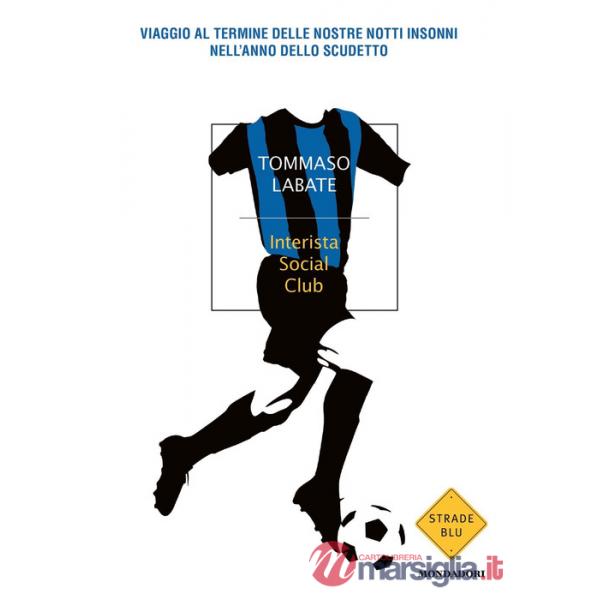 Interista Social Club. Viaggio al termine delle nostre notti insonni nell'anno dello scudetto