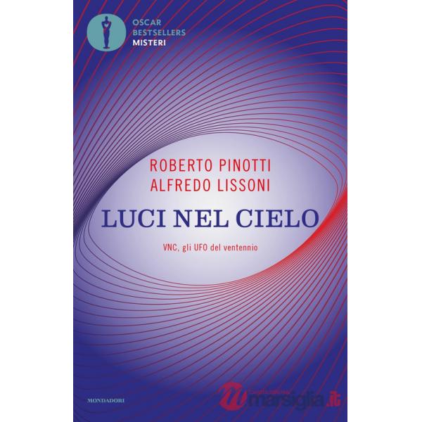 Luci nel cielo. VNC, gli UFO del ventennio. Nuova ediz.