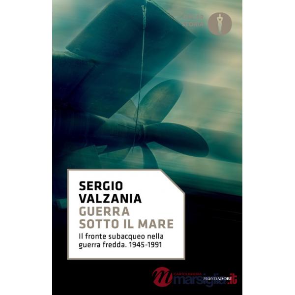 Guerra sotto il mare. Il fronte subacqueo nella guerra fredda 1945-1991