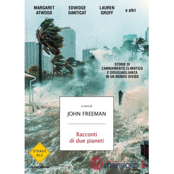 Racconti di due pianeti. Storie di cambiamento climatico e disuguaglianza in un mondo diviso